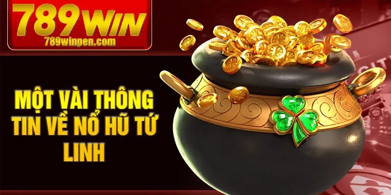 Một vài thông tin về nổ hũ tứ linh Một vài thông tin về nổ hũ tứ linh