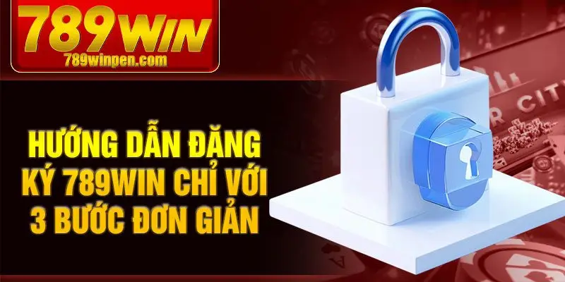 Hướng dẫn đăng ký 789win chỉ với 3 bước đơn giản Hướng dẫn đăng ký 789win chỉ với 3 bước đơn giản