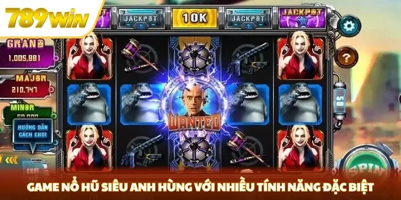 Game nổ hũ siêu anh hùng với nhiều tính năng đặc biệt